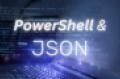 Image says PowerShell & JSON in glowing text